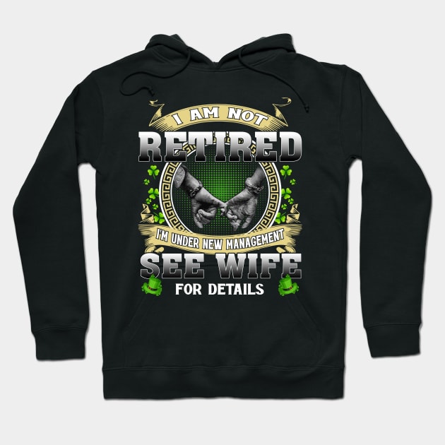 I Am Not Retired I'm Under New Management See Wife For Details Hoodie by Jenna Lyannion